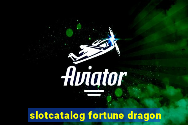 slotcatalog fortune dragon